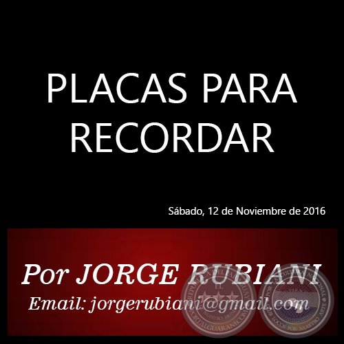 PLACAS PARA RECORDAR - Por JORGE RUBIANI - Sábado, 12 de Noviembre de 2016
